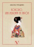 KOKORO, UNA MEXICANA EN JAPON di TINAJERO, ARACELI 