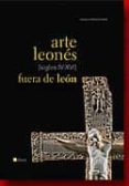 ARTE LEONES FUERA DE LEON (SIGLOS IV-XVI) di FRANCO MATA, ANGELA 