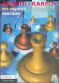 MIS MEJORES PARTIDAS de KARPOV, ANATOLI 