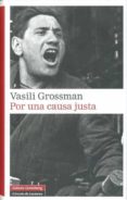 POR UNA CAUSA JUSTA de GROSSMAN,  VASILI 