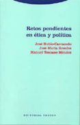 RETOS PENDIENTES EN ETICA Y POLITICA de RUBIO-CARRACEDO, JOSE  ROSALES, JOSE MARIA  TOSCANO MENDEZ, MANUEL 