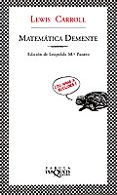 MATEMATICA DEMENTE de VV.AA.  CARROLL, LEWIS 