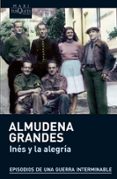INES Y LA ALEGRIA (EPISODIOS DE UNA GUERRA INTERMINABLE 1) de GRANDES, ALMUDENA   GRANDES, ALMUDENA 