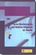 LA NO DISCRIMINACION POR MOTIVOS RELIGIOSOS EN ESPAA. di ROSSELL, JAIME 