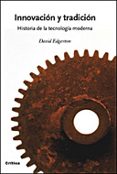 INNOVACION Y TRADICION: HISTORIA DE LA TECNOLOGIA MODERNA di EDGERTON, DAVID 