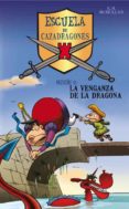 LA VENGANZA DE LA DRAGONA (ESCUELA DE CAZADRAGONES N 2) de MCMULLAN, KATE 