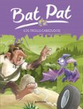 BAT PAT 9: LOS TROLLS CABEZUDOS de PAVANELLO, ROBERTO 