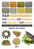Pan Supersano Sin Gluten Sin Harinas Sin Lácteos Y Sin Huevo (e-book)