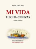 MI VIDA HECHA CENIZAS (DIARIOS 1920-1965) di ESPLA RIZO, CARLOS 