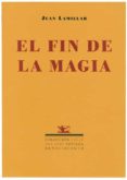 EL FIN DE LA MAGIA de LAMILLAR, JUAN 