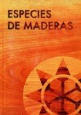 ESPECIES DE MADERAS PARA CARPINTERIA, CONSTRUCCION Y MOBILIARIO (2 VOLS.) di VV.AA. 
