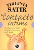 EL CONTACTO INTIMO: COMO LOGRAR UNA RELACION AUTENTICA CON UNO MI SMO Y CON LOS DEMAS de SATIR, VIRGINIA 