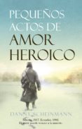 PEQUEOS ACTOS DE AMOR HEROICO de SCHEINMANN, DANNY 
