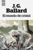 EL MUNDO DE CRISTAL de BALLARD, J.G. 