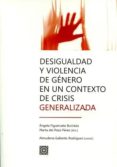 DESIGUALDAD Y VIOLENCIA DE GNERO EN UN CONTEXTO DE CRISIS GENERA LIZADA de FIGUERUELO BURRIEZA, ANGELA 