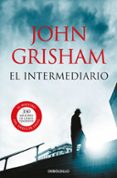 EL INTERMEDIARIO de GRISHAM, JOHN 