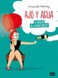 AJO Y AGUA: LA ANTIGUIA DE LA MUJER PERFECTA de MARTINEZ, EMMANUELLE 