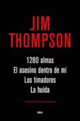 1280 ALMAS; EL ASESINO DENTRO DE MI; LOS TIMADORES; LA HUIDA de THOMPSON, JIM 