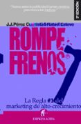 ROMPEFRENOS: MARTILLAZOS PARA RE-ENERGIZAR TU NEGOCIO di PEREZ CUESTA, JUAN JOSE 