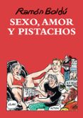 SEXO, AMOR Y PISTACHOS de BOLDU, RAMON 