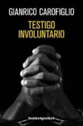 TESTIGO INVOLUNTARIO (SERIE GUIDO GUERRERI 1) de CAROFIGLIO, GIANRICO 