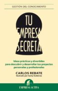 TU EMPRESA SECRETA de REBATE, CARLOS 
