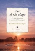 POR EL RIO ABAJO: UN VIAJE LITERARIO POR LA MARISMA DEL GUADALQUI VIR di VV.AA