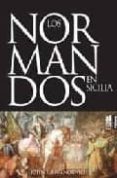 LOS NORMANDOS EN SICILIA de NORWICH, JOHN JULIUS 