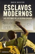 ESCLAVOS MODERNOS: LAS VICTIMAS DE LA GLOBALIZACION di DUSSTER, DAVID 