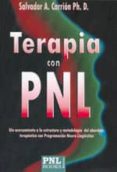 TERAPIA CON PNL: UN ACERCAMIENTO A LA ESTRUCTURA Y METODOLOGIA DE L ABORDAJE TERAPEUTICO CON PROGRAMACION NEURO LINGISTICA di CARRION, SALVADOR A. 