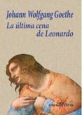 LA ULTIMA CENA DE LEONARDO de GOETHE, JOHANN WOLFGANG VON 