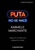 PUTA NO SE NACE di MARCHANTE, KARMELE 