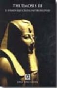 THUTMOSIS III: EL FARAON QUE CREO EL IMPERIO EGIPCIO di RUBIO CAMPOS, JORGE 