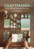 CRAFTMANIA: 30 PROYECTOS CRAFT EXPLICADOS PASO A PASO di BRAVO, CHRIS 
