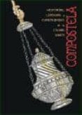 COMPOSTELA: HISTORIAS, LEYENDAS Y CURIOSIDADES DE LA CIUDAD SANTA di VV.AA. 