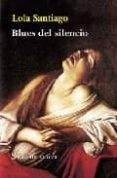 BLUES DEL SILENCIO di SANTIAGO, LOLA 