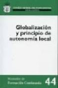 GLOBALIZACION Y PRINCIPIO DE AUTONOMIA LOCAL, 44/2007. de QUINTANA CARRETERO, JUAN PEDRO 