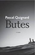 BUTES de QUIGNARD, PASCAL 