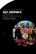 VIDA Y MILAGRO DE SGT.PEPPER S di HEYLIN, CLINTON 