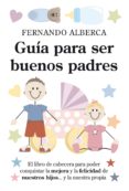 GUIA PARA SER BUENOS PADRES de ALBERCA DE CASTRO, FERNANDO 