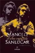 MANOLO SANLUCAR: EL ALMA COMPARTIDA di SANLUCAR, MANOLO 
