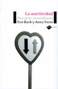 LA ASERTIVIDAD: PARA GENTE EXTRAORDINARIA di BACH, EVA 