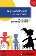 LA PSICOMOTRICIDAD EN LA ESCUELA: UNA PRACTICA PREVENTIVA Y EDUCA TIVA (2 ED REVISADA Y ACTUALIZADA) di ARNAIZ SANCHEZ, PILAR  RABADAN MARTINEZ, MARTA  VIVES PEALVER, IOLANDA 