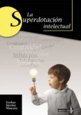 LA SUPERDOTACION INTELECTUAL di SANCHEZ MANZANO, ESTEBAN 