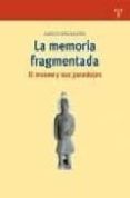 LA MEMORIA FRAGMENTADA: EL MUSEO Y SUS PARADOJAS di DIAZ BALERDI, IGNACIO 