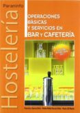 OPERACIONES BASICAS Y SERVICIOS CAFETERIA Y BAR (GRADO MEDIO) de GARCIA ORTIZ, FRANCISCO 