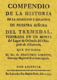 COMPENDIO DE LA HISTORIA DE LA APARICION Y MILAGROS DE NUESTRA SE ORA EN EL TREMEDAL (FACSIMIL) di LLORENTE, FRANCISCO 