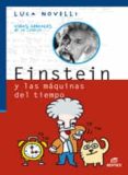 EINSTEIN Y LAS MAQUINAS DEL TIEMPO (COLECCION VIDAS GENIALES DE L A CIENCIA) de NOVELLI, LUCA 