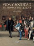 (PE) VIDA Y SOCIEDAD EN TIEMPOS DEL QUIJOTE de ALVAR EZQUERRA, ALFREDO 
