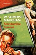 SERVIDUMBRE HUMANA de MAUGHAM, W. SOMERSET 